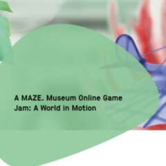 A MAZE. Museum Online Game Jam: A World in Motion