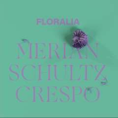 Sonderausstellung 2023 Floralia: Merian – Schultz ­– Crespo